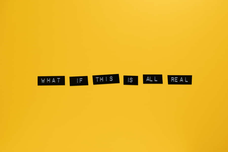 What Is Real? Wallpaper