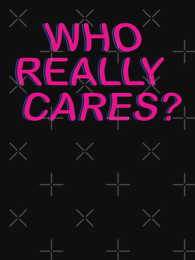 Who Really Cares Neon Sign Wallpaper