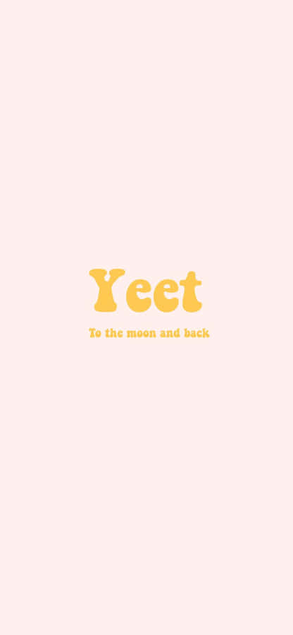 Yeet Or Be Yeeted Wallpaper