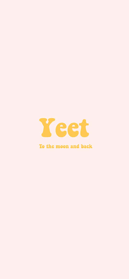 Yeet To The Moon And Back Wallpaper