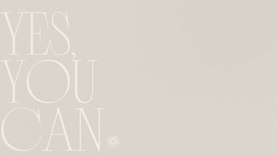 Yes You Can Inspirational Quote Wallpaper