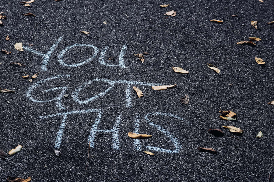 You Got This Written On The Ground Wallpaper