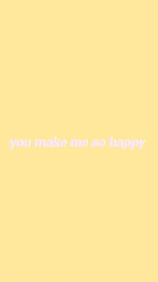 You Make Me So Happy Quote Wallpaper