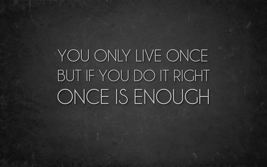 You Only Live Once Inspirational Desktop Wallpaper