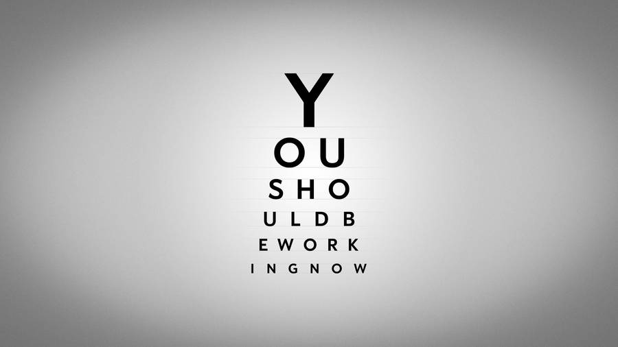 You Should Be Working Now Motivational Desktop Wallpaper