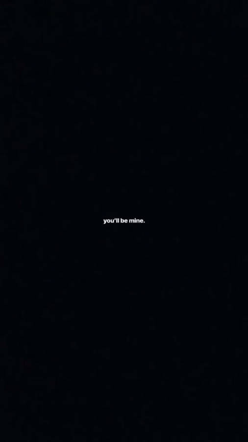 You’ll Be Mine Small Quotes Wallpaper