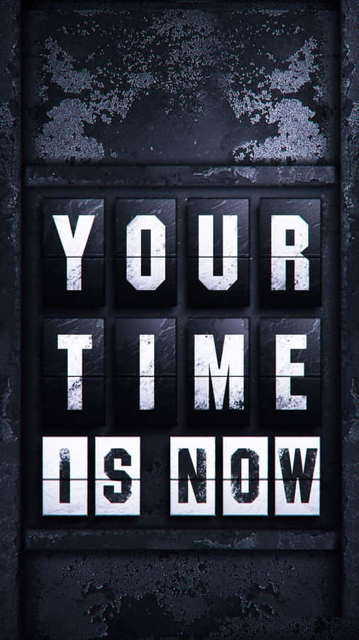 Your Time Is Now Motivational Sign Wallpaper