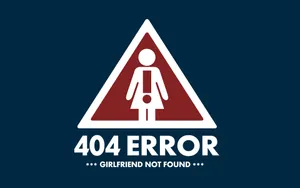 404 Error Girlfriend Not Found Wallpaper
