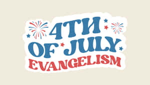 4thof July Evangelism Graphic Wallpaper