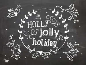 A Chalkboard With The Words Holly Jolly Holiday Wallpaper