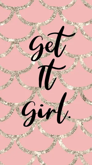 A Pink And Gold Background With The Words Get It Girl Wallpaper