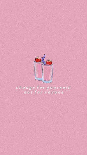 A Pink Background With Two Strawberries And The Words Change For Yourself Not Anyone Wallpaper