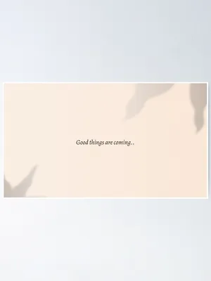 A Poster With The Words Good Things Come To Those Who Wait Wallpaper