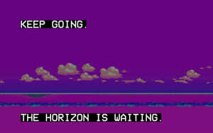A Purple Screen With The Words Keep Going The Horizon Is Waiting Wallpaper