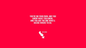 A Red Background With A Quote That Says You Are The Only One And You Know What You Know And You Will Become Great Wallpaper