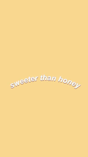 A Yellow Background With The Words'sweeter Than Honey'written On It Wallpaper