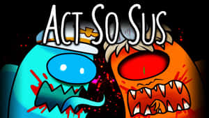Act So Sus Artwork Wallpaper
