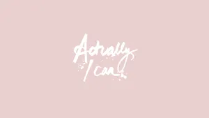Actually I Can Inspirational Quote Wallpaper