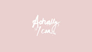 Actually I Can - Wallpaper Wallpaper