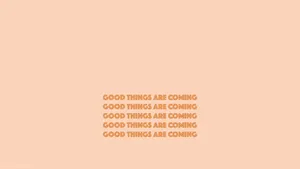 Aesthetic Beige Good Things Quote Wallpaper