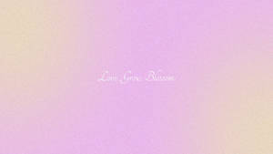 Aesthetic Pink Desktop Love Grow Blossom Wallpaper