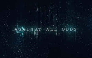 Against All Odds Inspiration Wallpaper