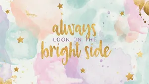 Always Look On The Bright Side Wallpaper
