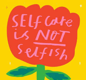 Always Remember To Take Care Of Yourself. Wallpaper