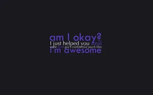 Am I Okay Funny Quote Wallpaper