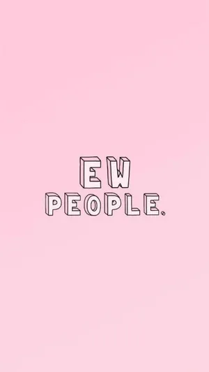 Anti Social Ew People Wallpaper