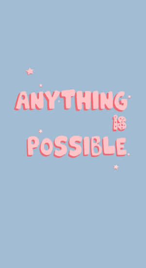 Anything Is Possible Inspirational Quote Wallpaper