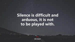 Arduous Quote On Silence Wallpaper