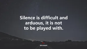 Arduous Quote On Silence Wallpaper