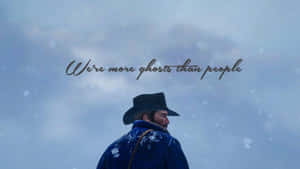 Arthur Morgan Ghost Quote Wallpaper