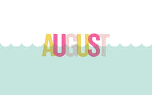 August Monthly Desktop Wallpaper Wallpaper