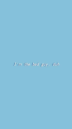 Bad Guy Quote Blue Background Wallpaper