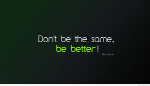 Be Better Quotes Desktop Wallpaper