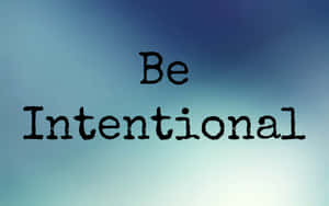 Be Intentional Wallpaper