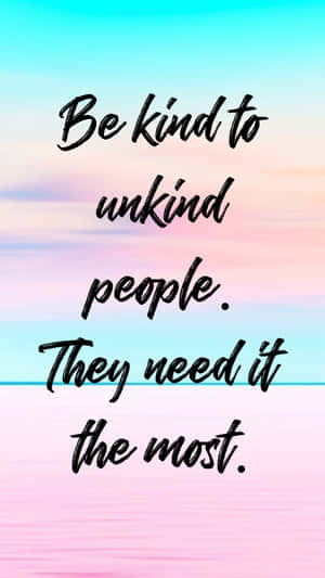 Be Kind To Unkind People Wallpaper