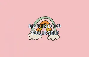 Be Kind To Yourself Rainbow Wallpaper