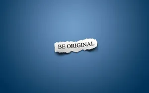 Be Original Inspirational Wallpaper