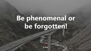 Be Phenomenal Or Be Forgotten Inspirational Wallpaper Wallpaper
