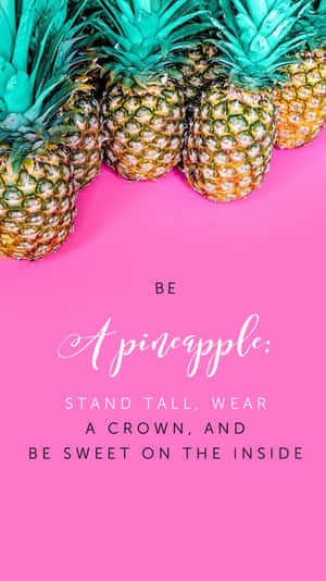 Be Pineapple Stand Tall Year, A Crown, Sweet On The Inside Wallpaper