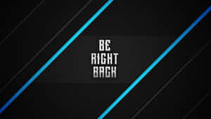 Be Right Back Blue Dark Wallpaper