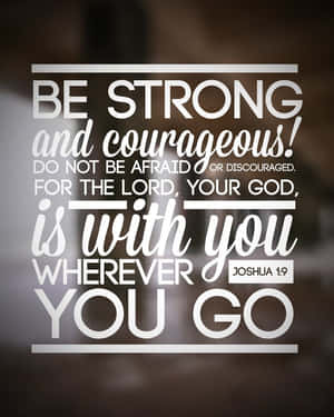 Be Strongand Courageous Joshua19 Inspirational Quote Wallpaper