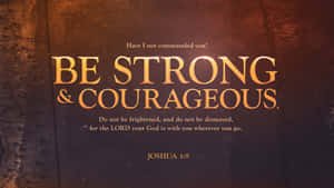 Be Strongand Courageous Joshua19 Wallpaper