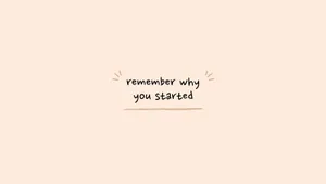 “be Sure To Remember Why You Started Your Journey.” Wallpaper