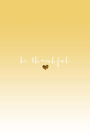 Be Thankful Yellow Aesthetic Phone Wallpaper