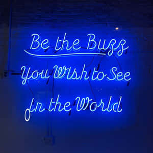 Be The Bugs You Wish To See In The World Neon Sign Wallpaper