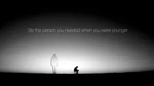 Be The Person You Needed Wallpaper